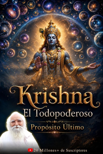 Krishna, El Todopoderoso: Propósito Último (Spanish Krishna The Almighty: Ultimate Purpose) - Bapuji Dashrathbhai Patel