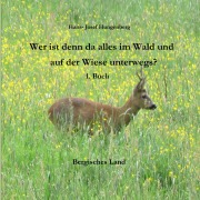 Cover-Bild zum Titel 'Wer ist denn da alles im Wald und auf der Wiese unterwegs?' von 'Hans- Josef Hungenberg'