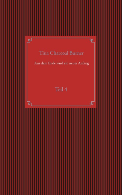 Aus dem Ende wird ein neuer Anfang - Tina Charcoal Burner