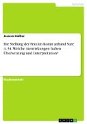 Cover-Bild zum Titel 'Die Stellung der Frau im Koran anhand Sure 4, 34. Welche Auswirkungen haben Übersetzung und Interpretation?' von 'Jessica Haßler'