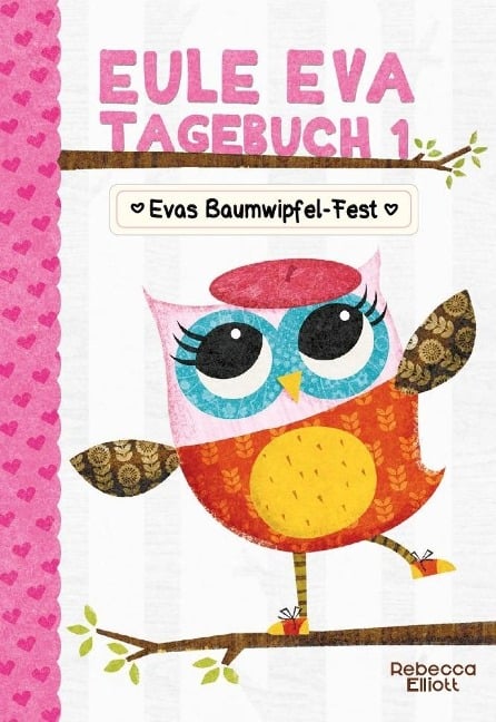 Eule Eva Tagebuch 1 - Kinderbücher ab 6-8 Jahre (Erstleser Mädchen) - Rebecca Elliott