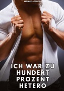 Cover-Bild zum Titel 'Ich war zu hundert Prozent hetero' von 'Manuel García'