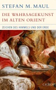 Cover-Bild zum Titel 'Die Wahrsagekunst im Alten Orient' von 'Stefan M. Maul'