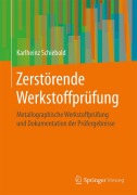 Cover-Bild zum Titel 'Zerstörende Werkstoffprüfung' von 'Karlheinz Schiebold'