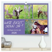 Wer zickt denn da? Mit Ziegen durchs Jahr (hochwertiger Premium Wandkalender 2026 DIN A2 quer), Kunstdruck in Hochglanz - Sabine Löwer
