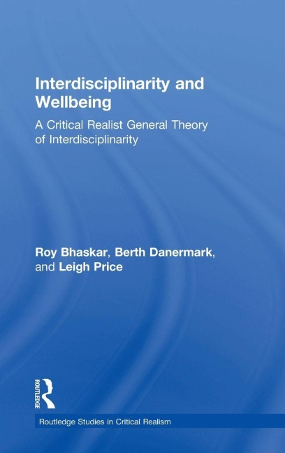 Interdisciplinarity and Wellbeing - Roy Bhaskar, Leigh Price, Berth Danermark