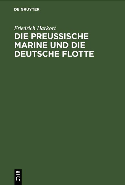 Die preußische Marine und die deutsche Flotte - Friedrich Harkort