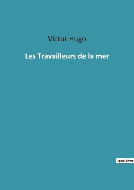 Les Travailleurs de la mer - Victor Hugo