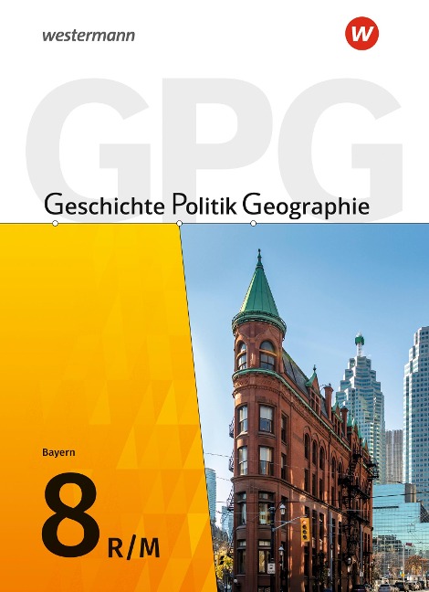Geschichte - Politik - Geographie (GPG) 8. Schulbuch. Mittelschulen in Bayern - 