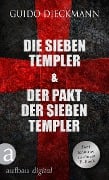 Die sieben Templer & Der Pakt der sieben Templer - Guido Dieckmann