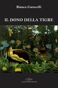 Cover-Bild zum Titel 'Il dono della tigre' von 'Bianca Garavelli'