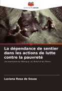 Cover-Bild zum Titel 'La dépendance de sentier dans les actions de lutte contre la pauvreté' von 'Luciana Rosa de Souza'