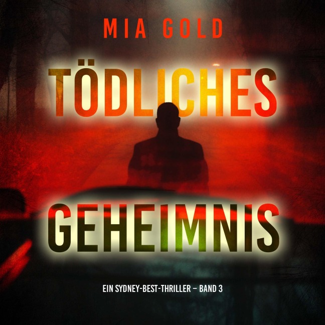 Tödliches Geheimnis (Ein Sydney-Best-Thriller ¿ Band 3) - Mia Gold