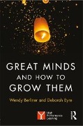 Cover-Bild zum Titel 'Great Minds and How to Grow Them' von 'Wendy Berliner, Deborah Eyre'