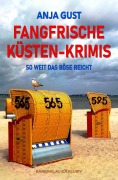 Cover-Bild zum Titel 'Fangfrische Küsten-Krimis - So weit das Böse reicht' von 'Anja Gust'
