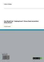 Das Modell der "helping hand"-Chinas Staat als positive Reformkraft? - Oliver H. Berbig