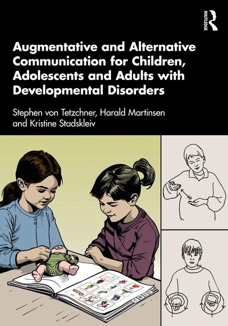 Augmentative and Alternative Communication for Children, Adolescents and Adults with Developmental Disorders - Stephen Von Tetzchner, Kristine Stadskleiv, Harald Martinsen