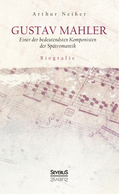 Gustav Mahler. Biografie - Arthur Neißer