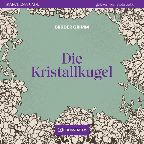 Die Kristallkugel - Brüder Grimm