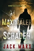 Cover-Bild zum Titel 'Maximaler Schaden (Ein Grant-Valor-Actionthriller - Band 1)' von 'Jack Mars'