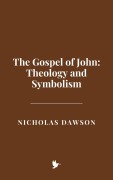 Cover-Bild zum Titel 'The Gospel of John: Theology and Symbolism' von 'Nicholas Dawson'