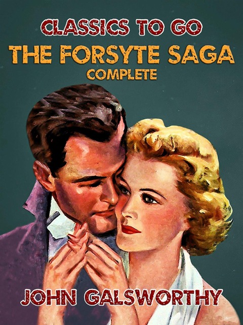 The Forsyte Saga - Complete - John Galsworthy