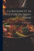 La Badiane Et Sa Culture En Indo-Chine - Philippe Eberhardt