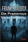 Cover-Bild zum Titel 'Die Praeternus-Verschwörung: Thriller' von 'Frank Maddox'