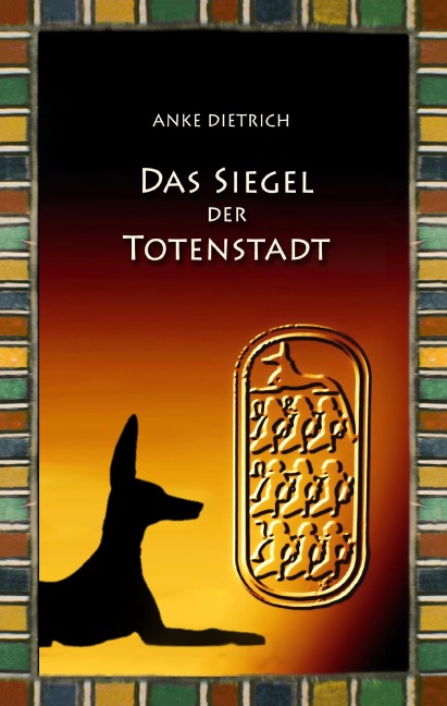 Das Siegel der Totenstadt - Anke Dietrich