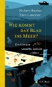 Cover-Bild zum Titel 'Wie kommt das Blau ins Meer?' von 'Hubert Reeves, Yves Lancelot'