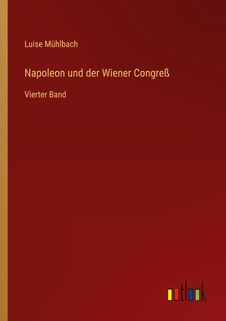 Napoleon und der Wiener Congreß - Luise Mühlbach