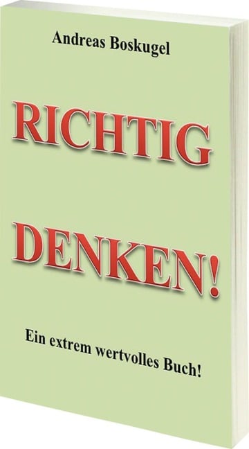RICHTIG DENKEN! - Andreas Boskugel