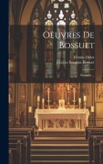 Cover-Bild zum Titel 'Oeuvres De Bossuet: Sermons ...' von 'Jacques Bénigne Bossuet, Firmin-Didot (Firma)'