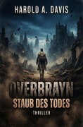 Cover-Bild zum Titel 'Overbrayn - Staub des Todes: Thriller' von 'Harold A. Davis'