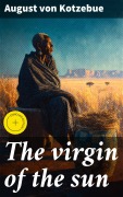 Cover-Bild zum Titel 'The virgin of the sun' von 'August Von Kotzebue'