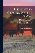 Elementary Grammar of the Thonga-Shangaan Language - Henri Alexandre Junod