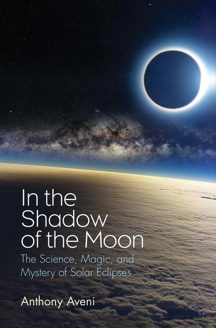 In the Shadow of the Moon - Anthony Aveni