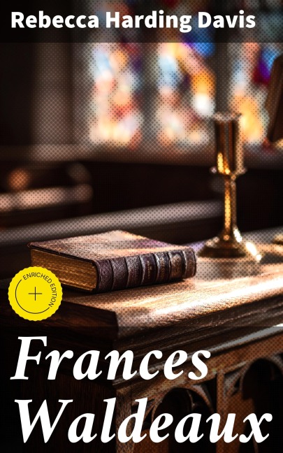 Frances Waldeaux - Rebecca Harding Davis