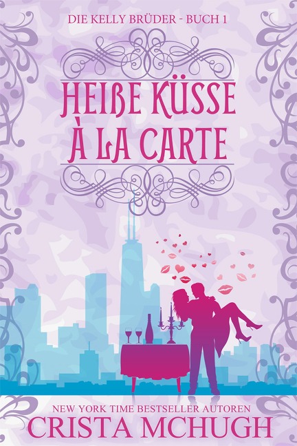 Heiße Küsse à la carte (Die Kelly Brüder, #1) - Crista Mchugh