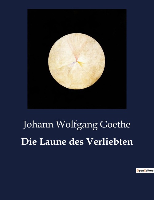 Die Laune des Verliebten - Johann Wolfgang Goethe