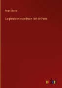 Cover-Bild zum Titel 'La grande et excellente cité de Paris' von 'André Thevet'
