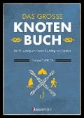 Cover-Bild zum Titel 'Das große Knotenbuch - Die 50 wichtigsten Knoten für Alltag und Outdoor' von 'Tim Macwelch'