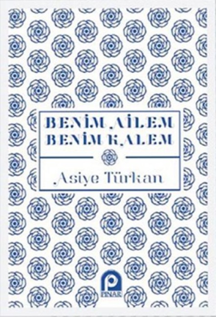 Benim Ailem Benim Kalem - Asiye Türkan