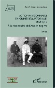 Cover-Bild zum Titel 'Action missionnaire en Guinée Equatoriale, 1858-1910 Tome 2' von 'Boixaderas'