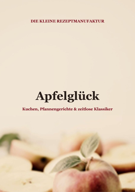 Apfelglück - Die kleine Rezeptmanufaktur