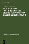 Hilarius von Poitiers und die Bischofsopposition gegen Konstantius II - Hanns Ch. Brennecke