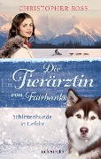 Cover-Bild zum Titel 'Die Tierärztin von Fairbanks - Schlittenhunde in Gefahr (Die Tierärztin von Fairbanks, Bd. 2)' von 'Christopher Ross'