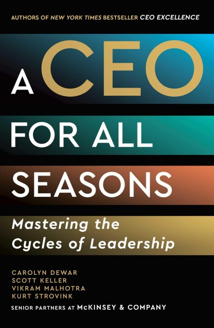 A CEO for All Seasons - Carolyn Dewar, Scott Keller, Vikram Malhotra, Kurt Strovink