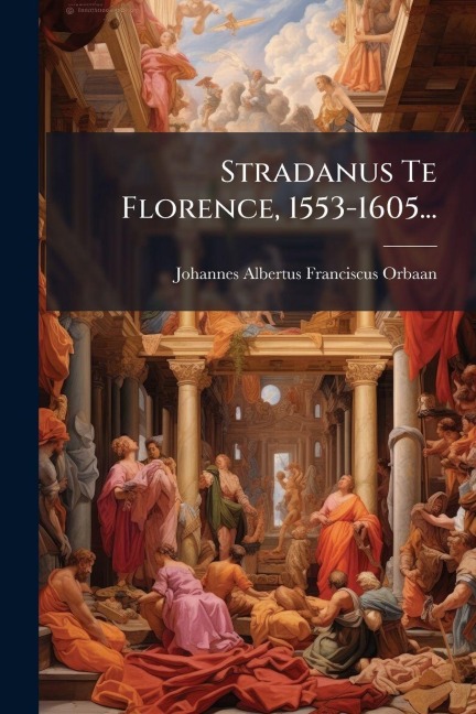 Stradanus Te Florence, 1553-1605... - 