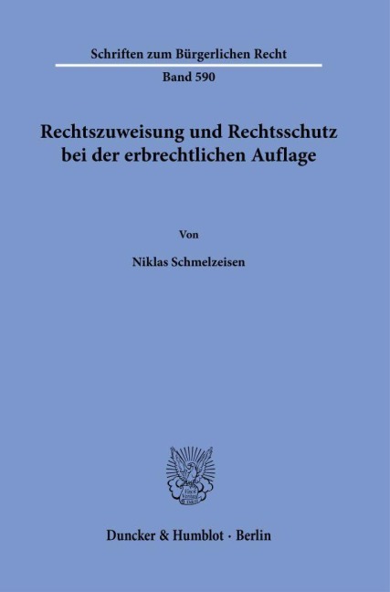 Rechtszuweisung und Rechtsschutz bei der erbrechtlichen Auflage - Niklas Schmelzeisen